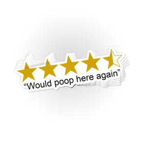 Would poop here again stickers - you get 3!