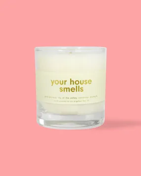 Your House Smells Candle - 8oz